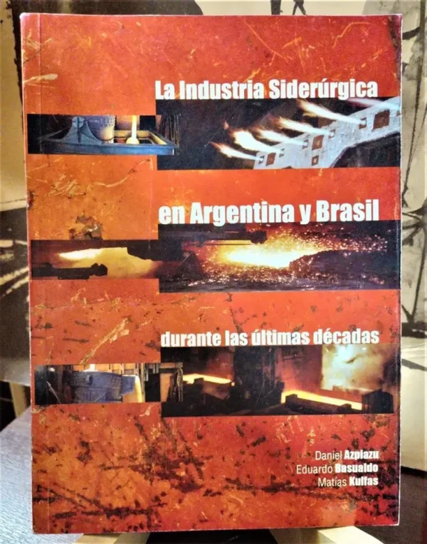 830140-MLA53109546525_122022 La Industria Siderúrgica En Argentina Y Brasil Durante