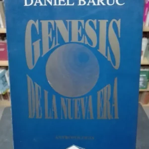 Génesis De La Nueva Era - Antropología - Daniel Baruc - 1994