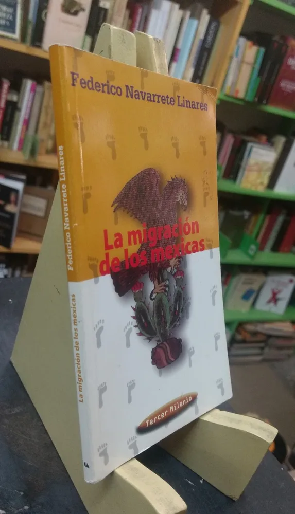 La Migración De Los Mexicas - Federico Navarrete Linares