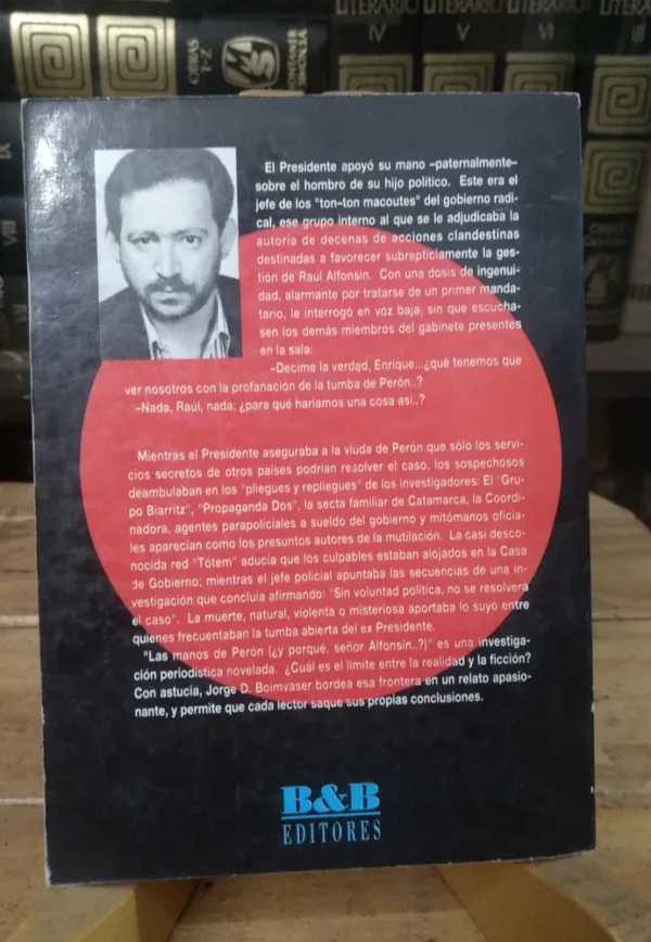 Las Manos De Perón Y Por Qué Señor Alfonsín? Jorge Boimvaser