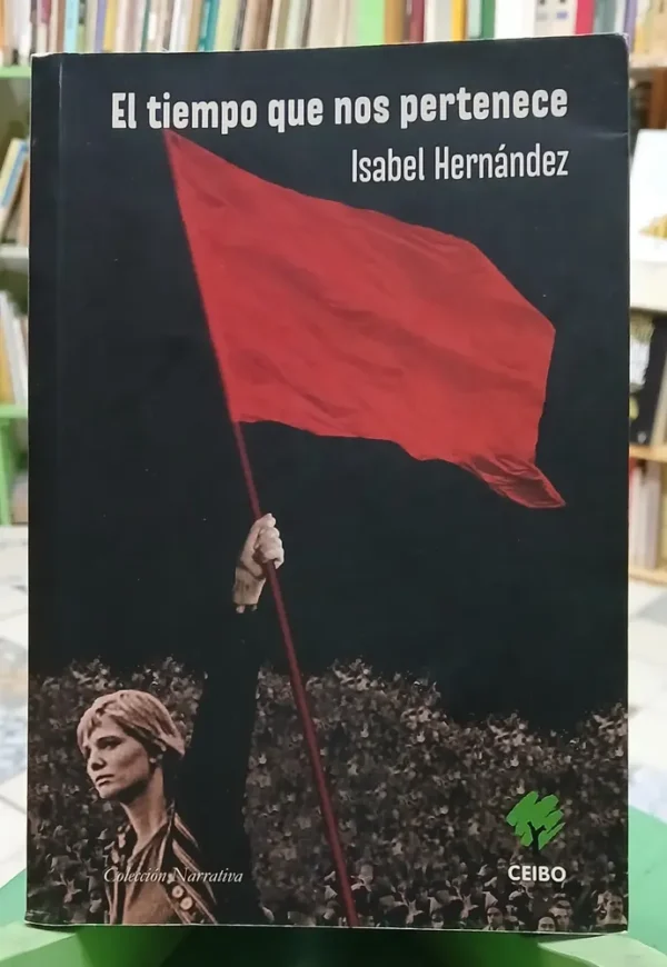 El Tiempo Que Nos Pertenece - Isabel Hernández