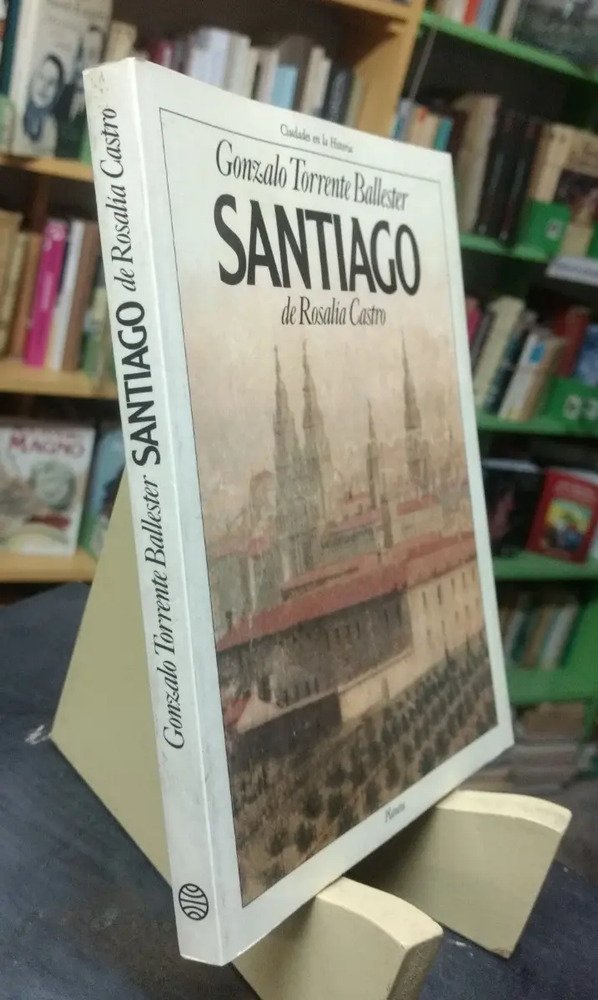 Santiago De Rosalía Castro - Gonzalo Torrente Ballester