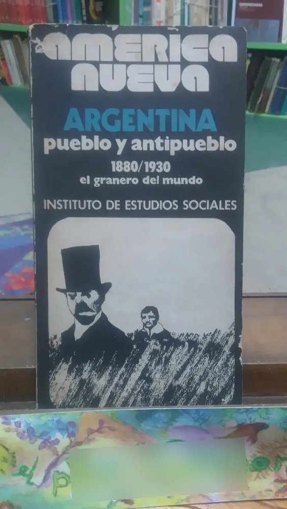 839894-MLA74574956551_022024 Argentina Pueblo Y Antipueblo 1880/1930 El Granero Del Mundo
