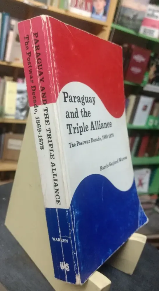 Paraguay And The Triple Alliance 1869-1878 - Gaylord Warren