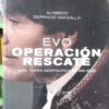 Evo Operación Rescate - Alfredo Serrano Mancilla -