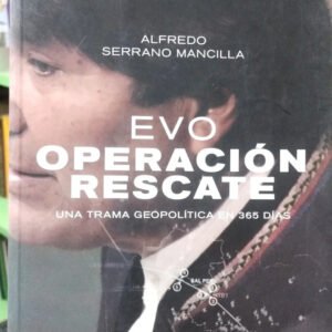 Evo Operación Rescate - Alfredo Serrano Mancilla -