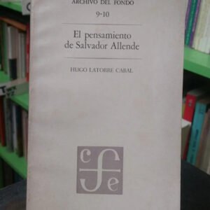 El Pensamiento De Salvador Allende - Hugo Latorre Cabal
