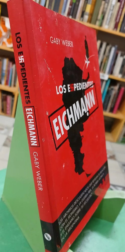 Los Expedientes Eichmann - Gaby Weber