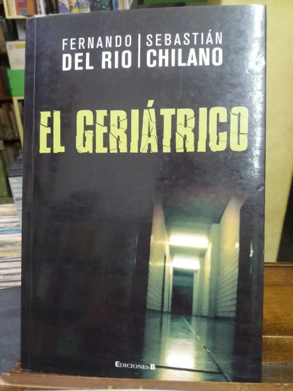 El Geriátrico - Fernando Del Río Y Sebastián Chilano-