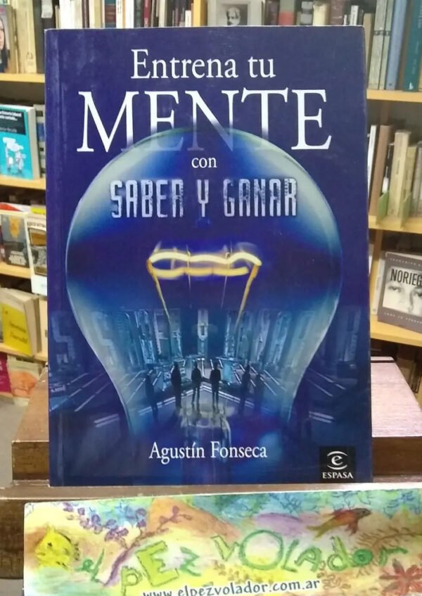 Entrena Tu Mente Con Saber Y Ganar - Agustín Fonseca
