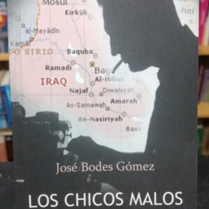 Los Chicos Malos En La Guerra De Iraq - José Bodes Gómez