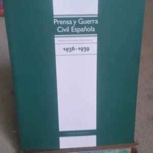 Prensa Y Guerra Civil Española Periódicos De España E Iberoa