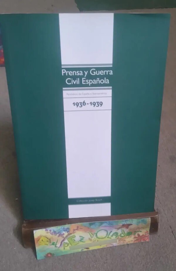 Prensa Y Guerra Civil Española Periódicos De España E Iberoa