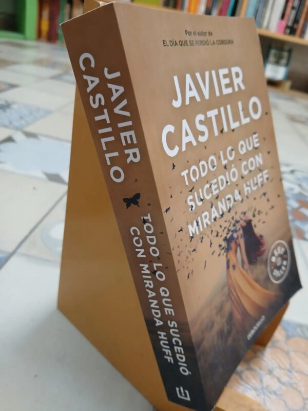 Todo Lo Que Sucedió Con Miranda Huff - Javier Castillo
