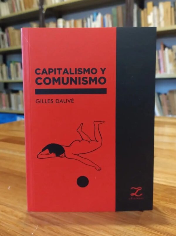 Gilles Dauvé - Capitalismo Y Comunismo