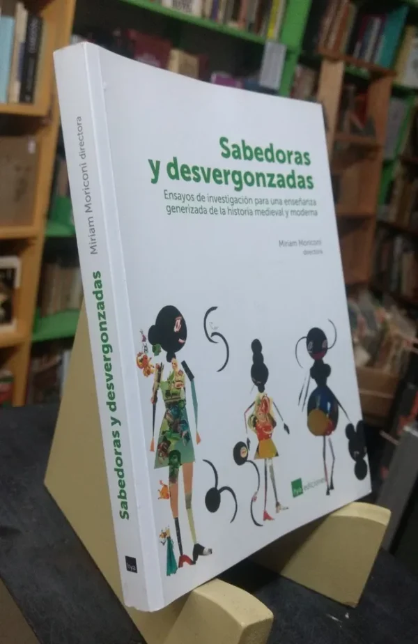 860376-MLA70577225908_072023 Sabedoras Y Desvergonzadas - Miriam Moriconi (directora)