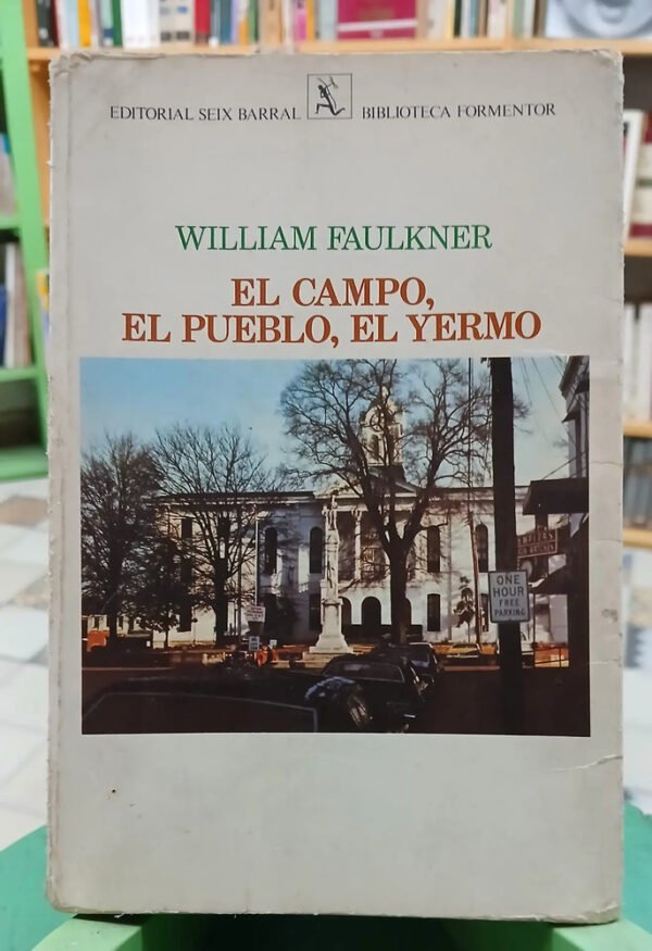 El Campo, El Pueblo, El Yermo - William Faulkner