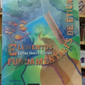 Elementos Fundamentales De Ética - Carlos Ibarra Barrón -