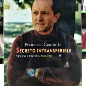Secreto Intransferible: Versos Y Prosas - Francisco Gandolfo