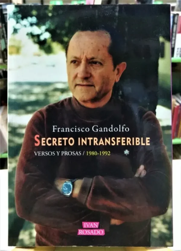 861267-MLA49796488016_042022 Secreto Intransferible: Versos Y Prosas - Francisco Gandolfo