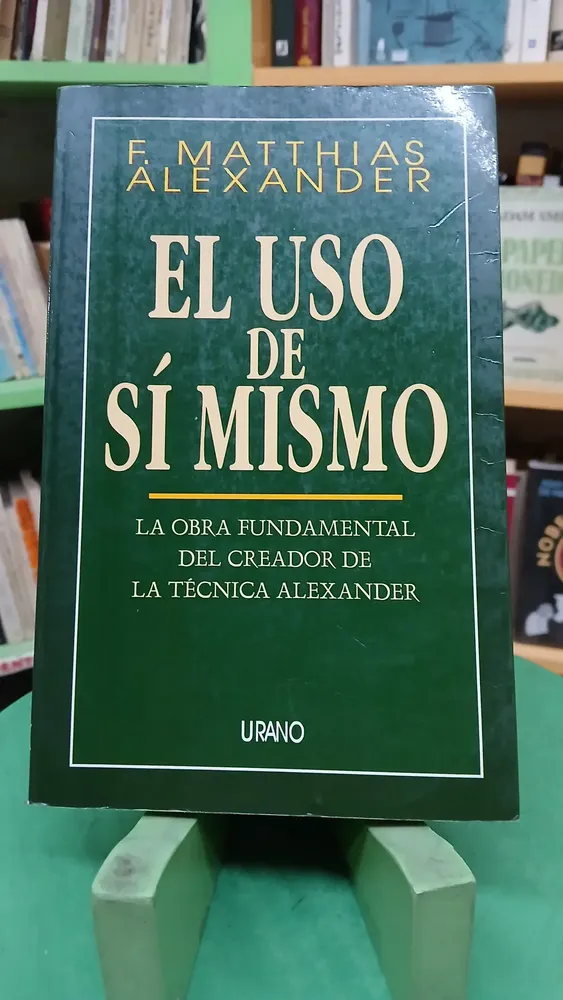 El Uso De Sí Mismo, La Técnica Alexander