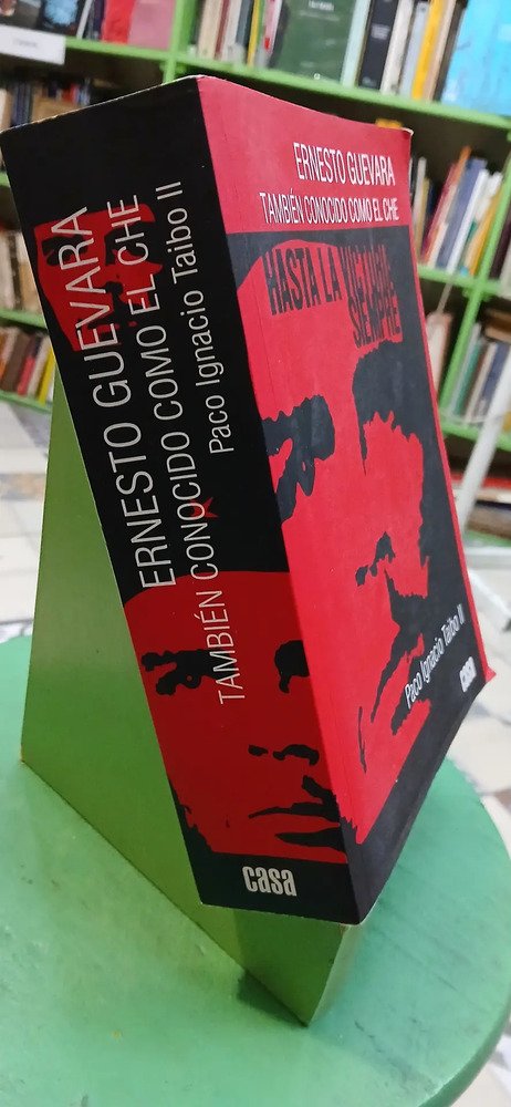 Ernesto Guevara También Conocido Como El Che - Paco Taibo Ii