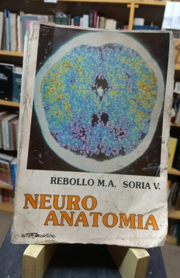Neuro Anatomía - M. A. Rebollo, V. Soria