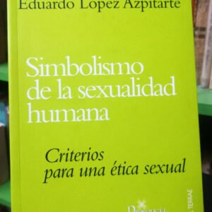Simbolismo De La Sexualidad Humana  - Eduardo L. Azpitarte