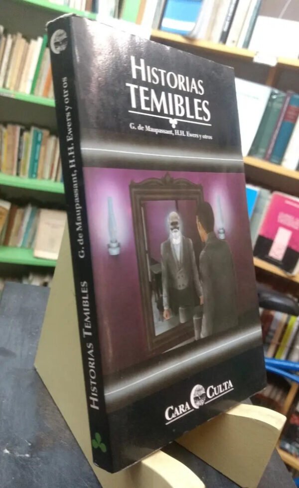 Historias Temibles - G. De Maupassant, H.h. Ewers Y Otros