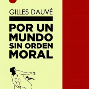 Por Un Mundo Sin Orden Moral Gilles Dauve Lazo Ed Stelmo