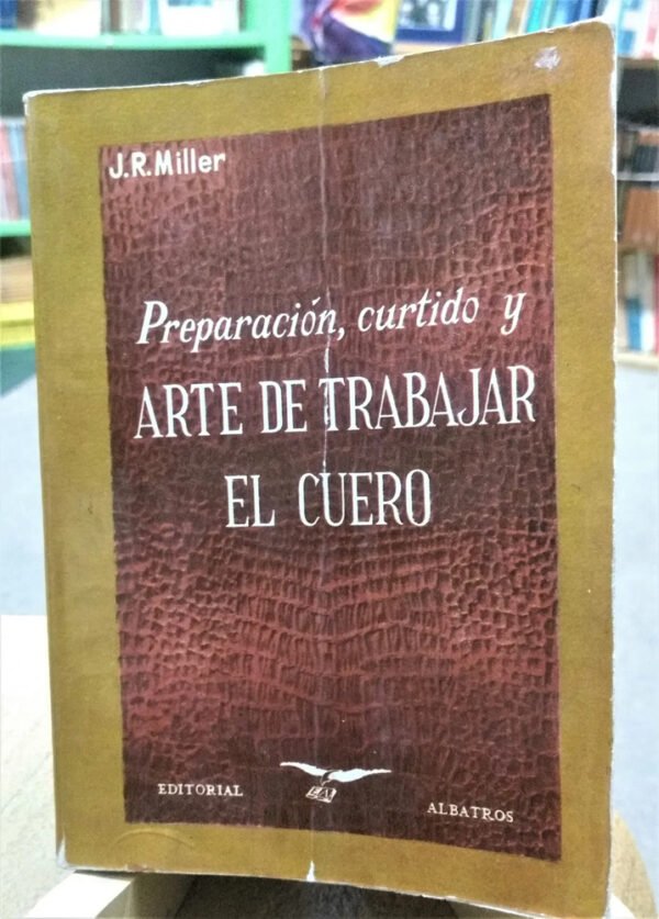 Arte De Trabajar El Cuero - J.r. Miller