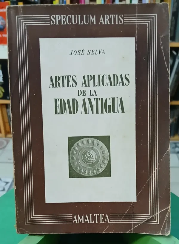 887294-MLA97451847101_112025 Artes Aplicadas De La Edad Antigua Speculum Artis José Selva