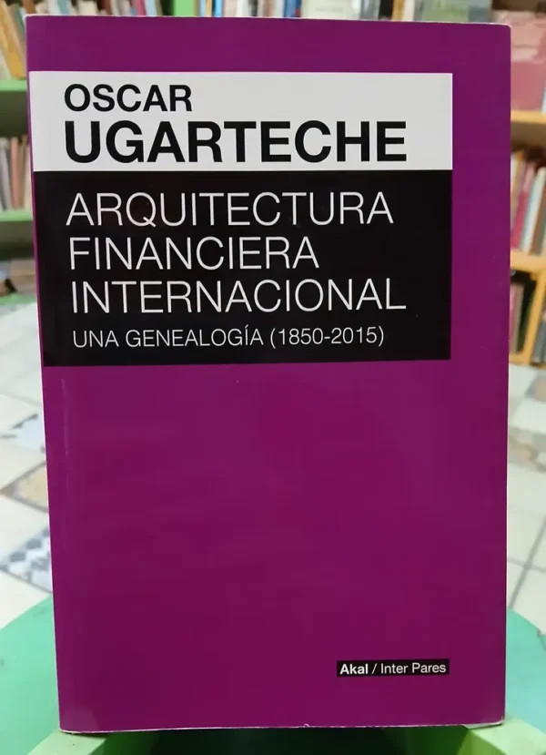 888783-MLA88564178611_072025 Arquitectura Financiera Internacional - Oscar Ugarteche
