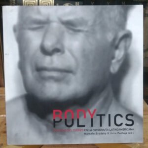 Body Polytics. Fotografía Latinoamericana - Brodsky, Pantoja