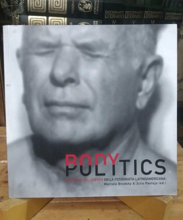 Body Polytics. Fotografía Latinoamericana - Brodsky, Pantoja