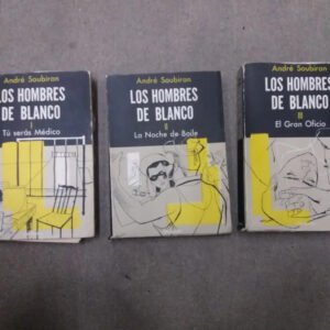 Los Hombres De Blanco -3 Tomos- André Soubirán