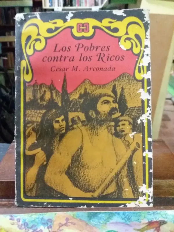 Los Pobres Contra Los Ricos -césar M. Arconada-