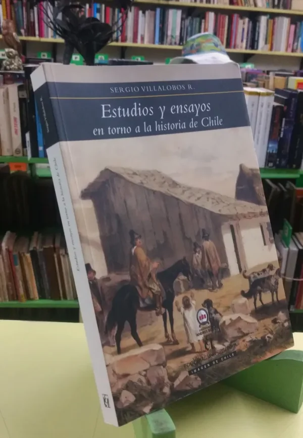 Estudios Y Ensayos Historia De Chile - Sergio Villalobos R.