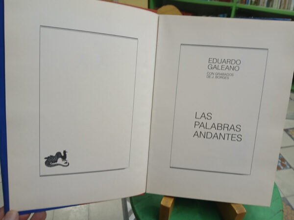 Las Palabras Andantes Eduardo Galeano Grabados De J. Borges