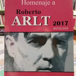 901269-MLA92309346799_092025 Homenaje A Roberto Arlt 2017 Antología