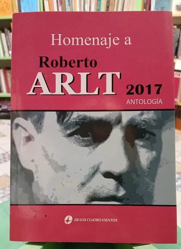 Homenaje A Roberto Arlt 2017 Antología
