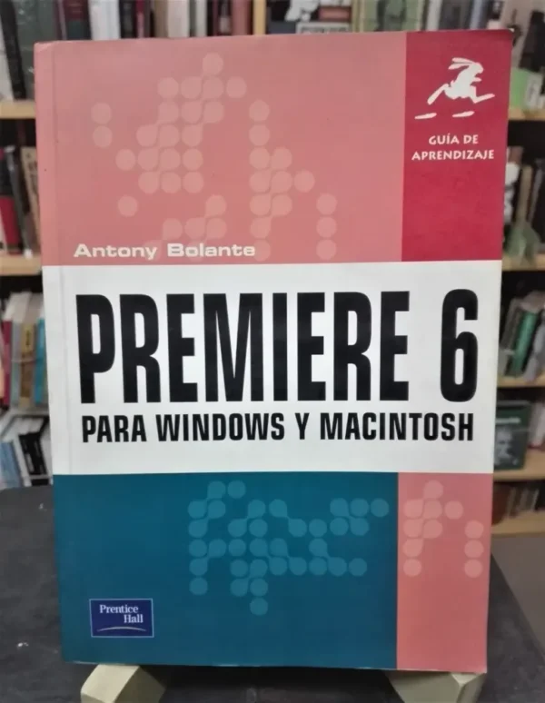 Guía Aprendizaje Premiere 6 Para Windows Y Macintosh Bolante