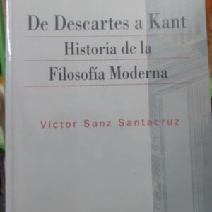 De Descartes A Kant - Victor Sanz Santacruz -