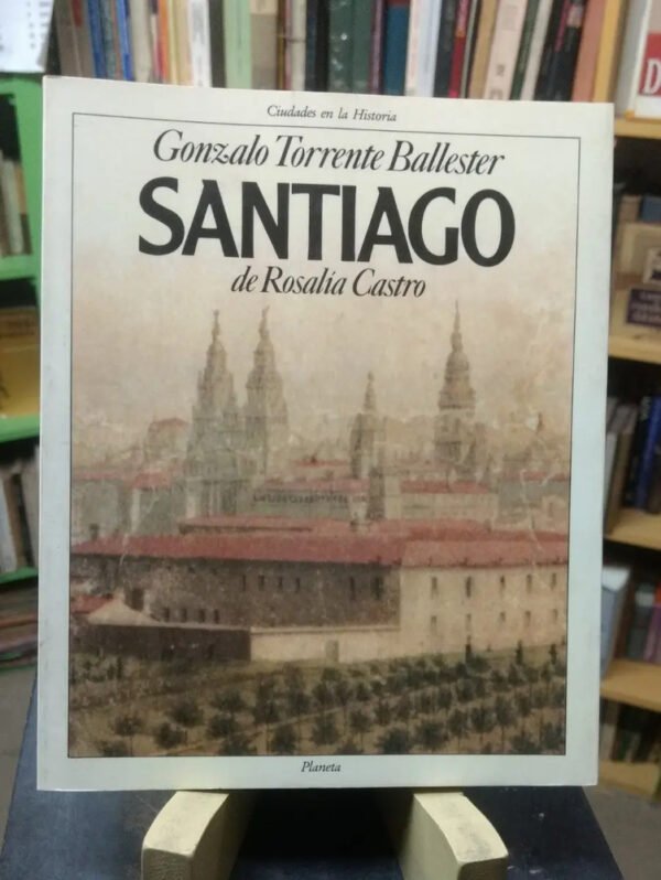 Santiago De Rosalía Castro - Gonzalo Torrente Ballester