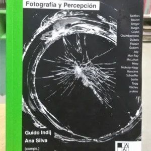 Clic! Fotografía Y Percepción Guido Indij, Ana Silva (comps)