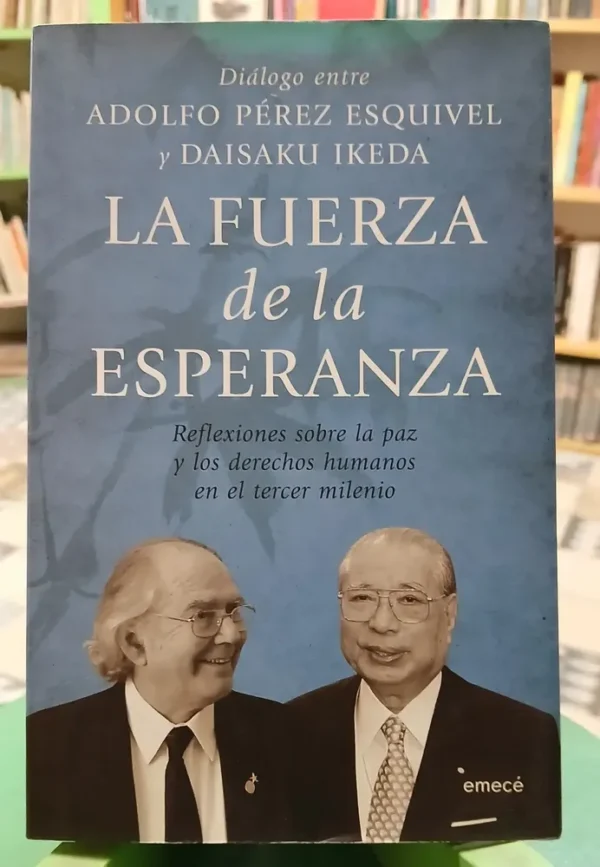 La Fuerza De La Espranza - A. Pérez Esquivel Y Daisaku Ikeda