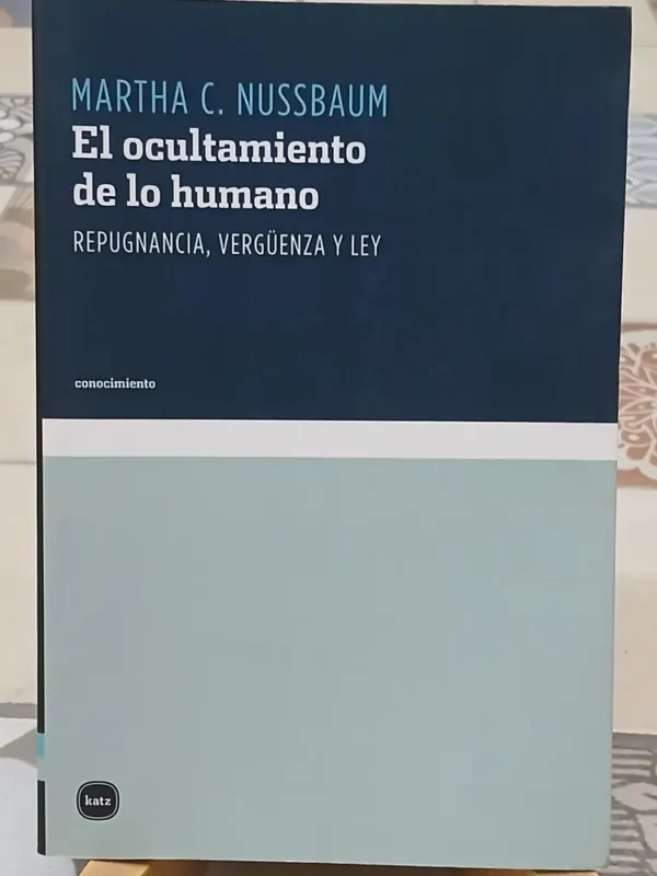 El Ocultamiento De Lo Humano - Martha C. Nussbaum