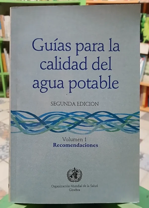 911631-MLA85603430007_062025 Guías Para La Calidad Del Agua Potable - Vol. 1 - Oms