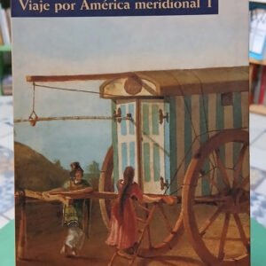 Viaje Por América Meridional 1 - Alcide D'orbigny