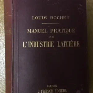 Manuel Pratique De L`industrie Laitière. Louis Bochet